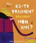 Es-tu vraiment vraiment mon ami?